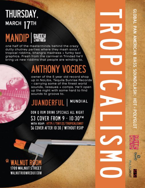 110317 Tropicalismo7 Thur 3/17   Tropicalismo #7 wit Mandip (Dutty Chutney), Tequila (Sunrise) Tony, Juanderful